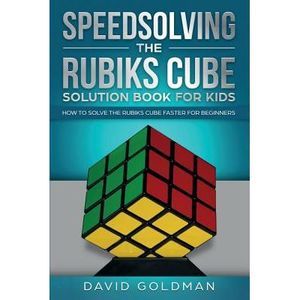 Speedsolving the Rubik's Cube Solution Book for Kids: How to Solve the Rubik's C